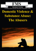 Domestic Violence & Substance Abuse:  The Abusers