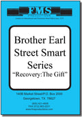 Brother Earl's "Street Smart" Series: Recovery, The Gift