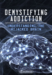 Demystifyng Addiction:  Understanding the Hijacked Brain