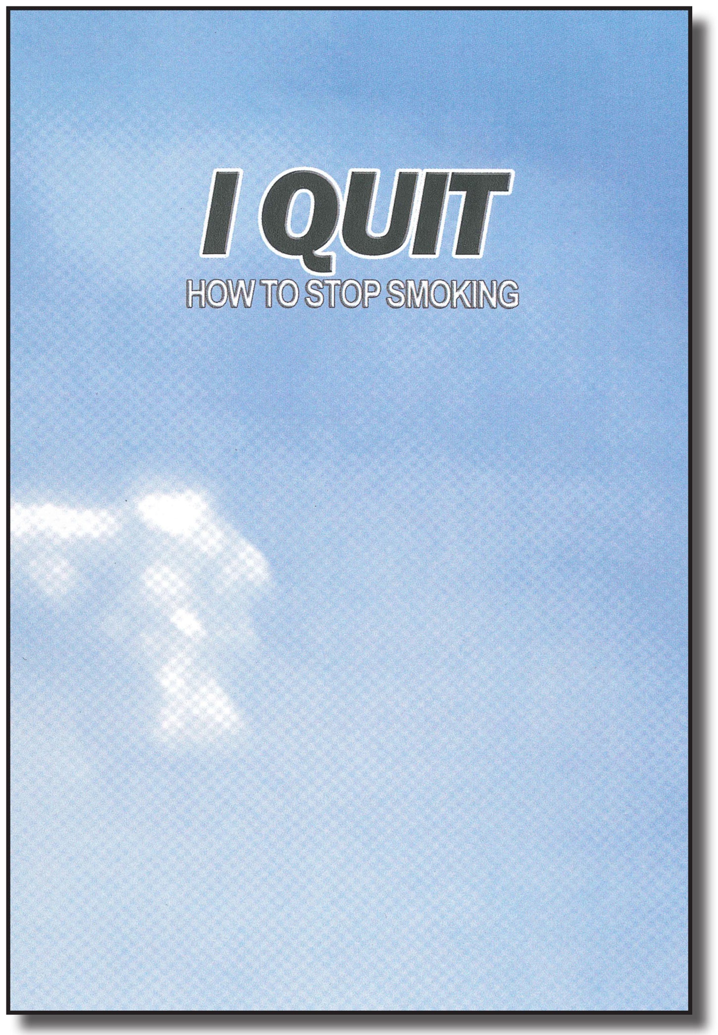 I Quit: How To Stop Smoking