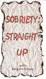 Sobriety: Straight Up!