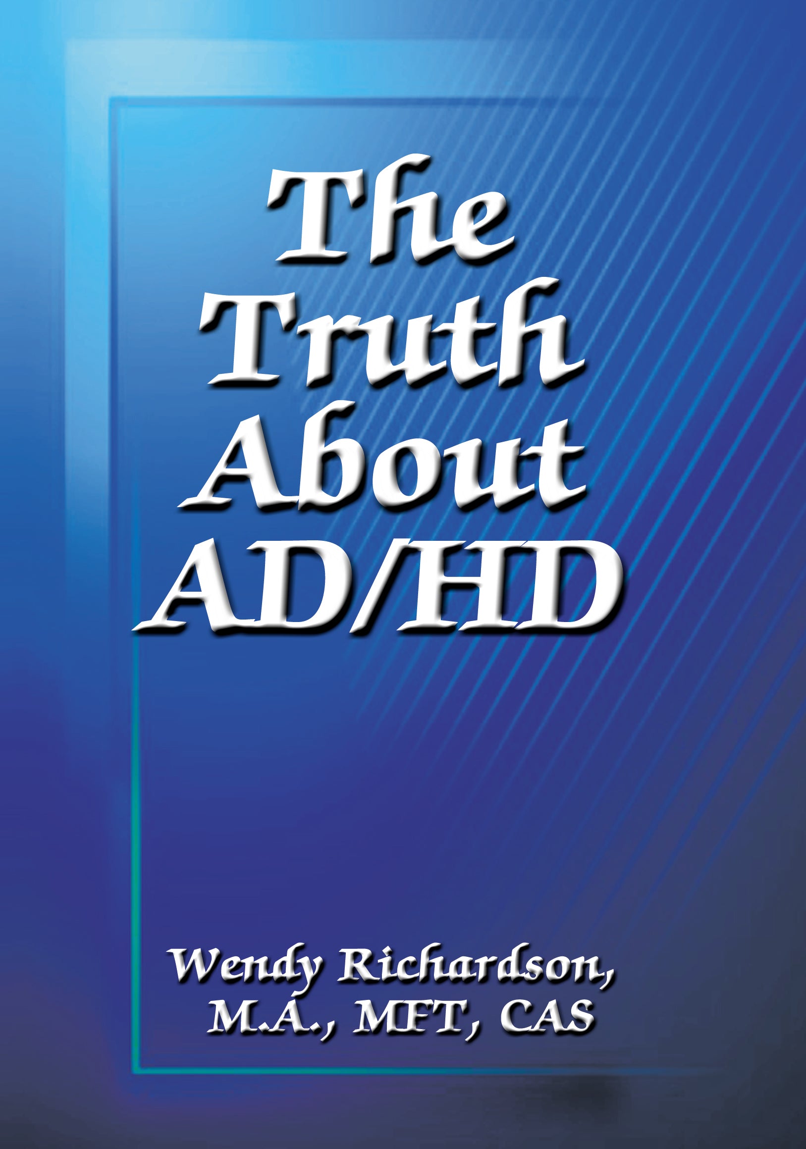 The Truth About AD/HD