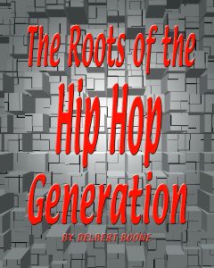 The Roots of the Hip Hop Generation